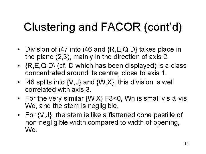 Clustering and FACOR (cont’d) • Division of i 47 into i 46 and {R,