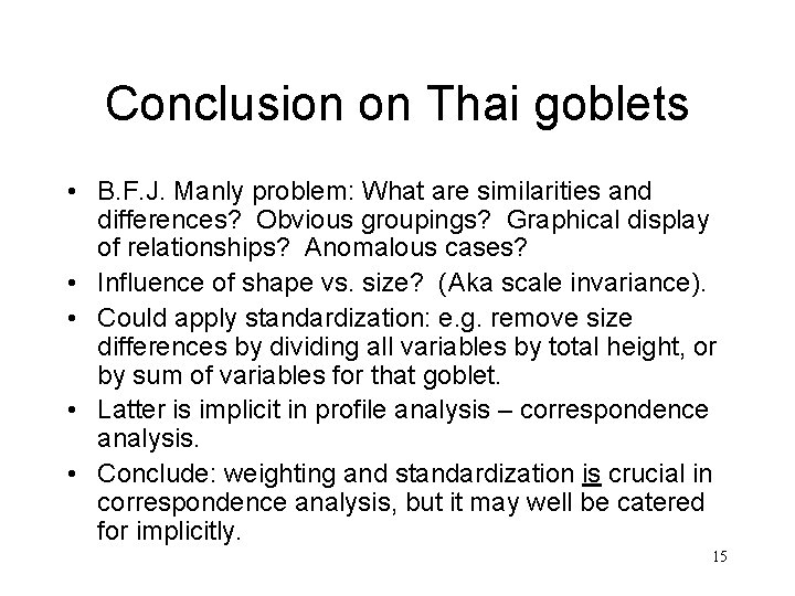 Conclusion on Thai goblets • B. F. J. Manly problem: What are similarities and