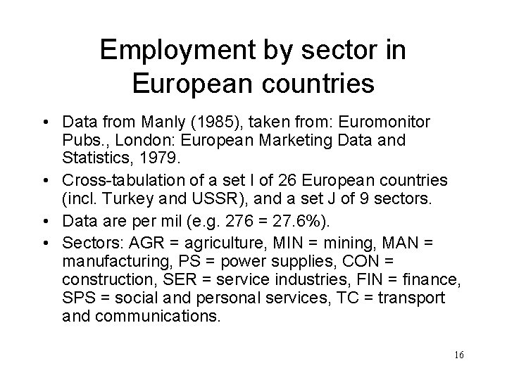 Employment by sector in European countries • Data from Manly (1985), taken from: Euromonitor