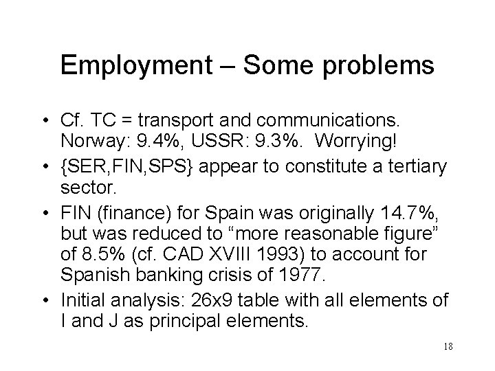 Employment – Some problems • Cf. TC = transport and communications. Norway: 9. 4%,