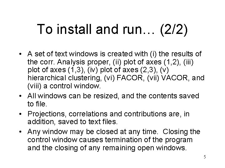 To install and run… (2/2) • A set of text windows is created with