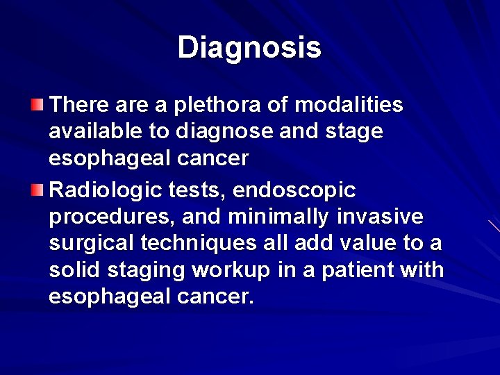 Diagnosis There a plethora of modalities available to diagnose and stage esophageal cancer Radiologic