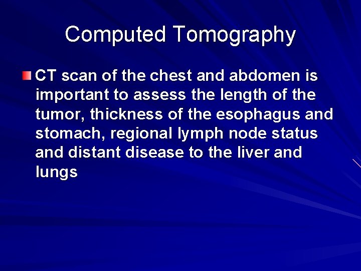 Computed Tomography CT scan of the chest and abdomen is important to assess the