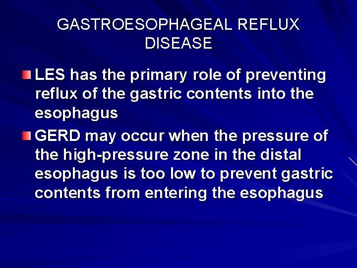 GASTROESOPHAGEAL REFLUX DISEASE LES has the primary role of preventing reflux of the gastric