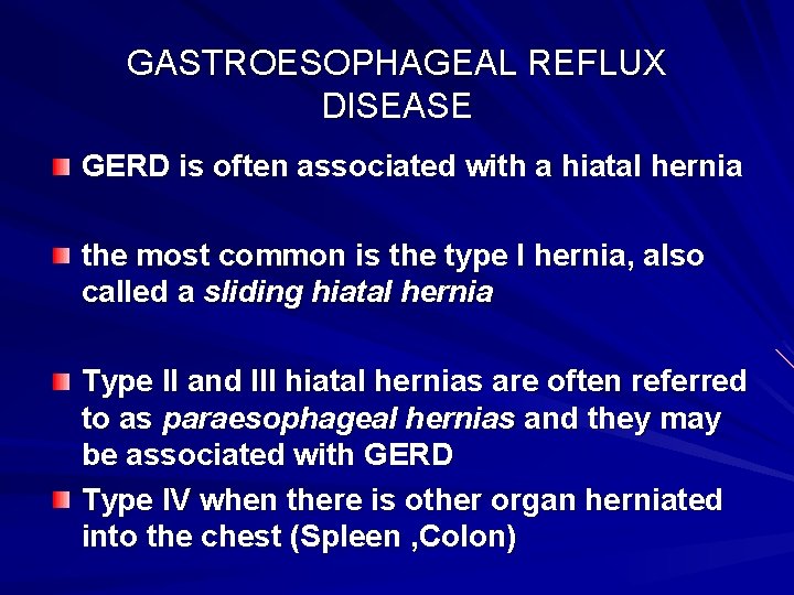 GASTROESOPHAGEAL REFLUX DISEASE GERD is often associated with a hiatal hernia the most common