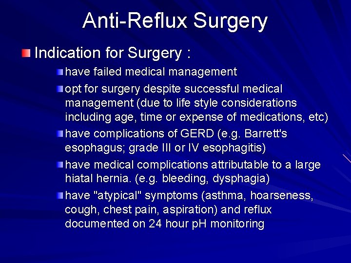 Anti-Reflux Surgery Indication for Surgery : have failed medical management opt for surgery despite