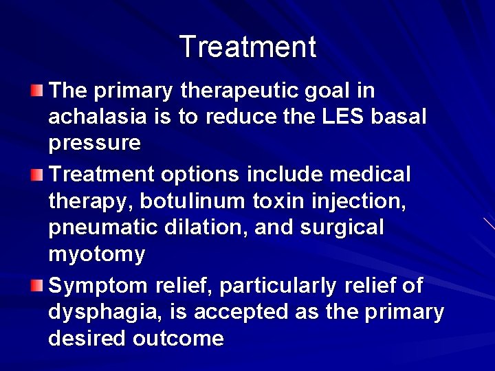 Treatment The primary therapeutic goal in achalasia is to reduce the LES basal pressure