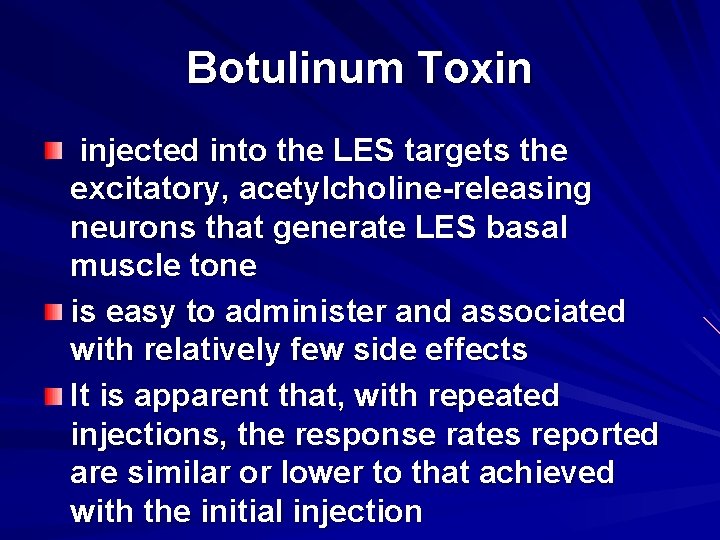 Botulinum Toxin injected into the LES targets the excitatory, acetylcholine-releasing neurons that generate LES