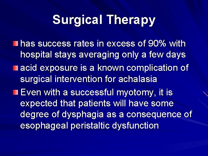 Surgical Therapy has success rates in excess of 90% with hospital stays averaging only