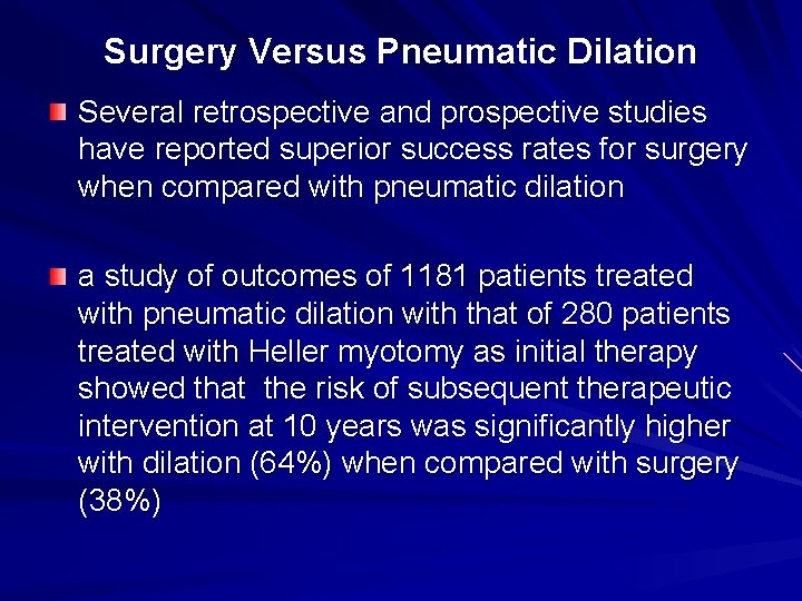 Surgery Versus Pneumatic Dilation Several retrospective and prospective studies have reported superior success rates