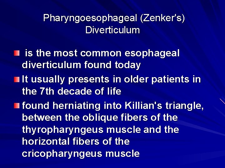 Pharyngoesophageal (Zenker's) Diverticulum is the most common esophageal diverticulum found today It usually presents