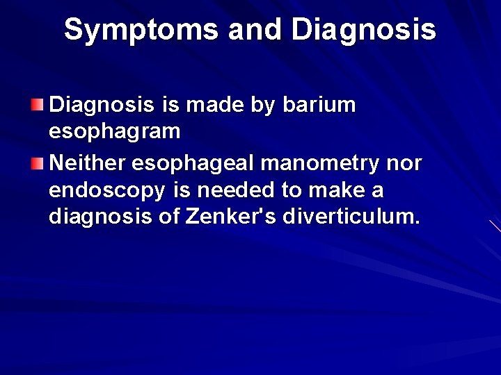 Symptoms and Diagnosis is made by barium esophagram Neither esophageal manometry nor endoscopy is