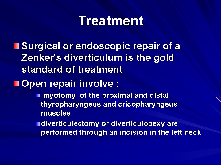 Treatment Surgical or endoscopic repair of a Zenker's diverticulum is the gold standard of