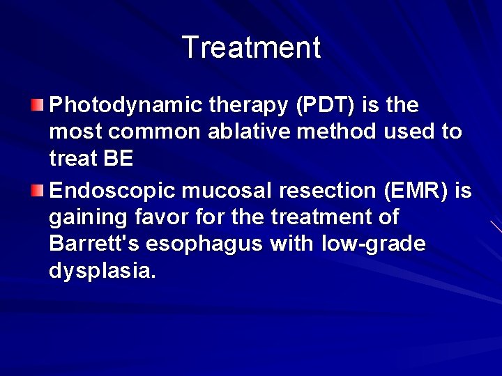 Treatment Photodynamic therapy (PDT) is the most common ablative method used to treat BE