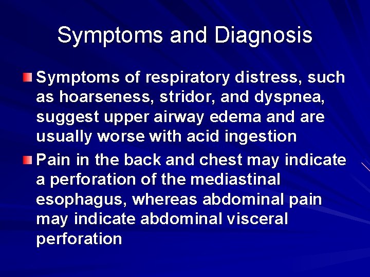 Symptoms and Diagnosis Symptoms of respiratory distress, such as hoarseness, stridor, and dyspnea, suggest