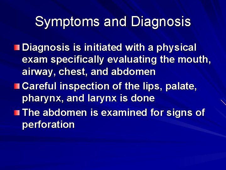 Symptoms and Diagnosis is initiated with a physical exam specifically evaluating the mouth, airway,