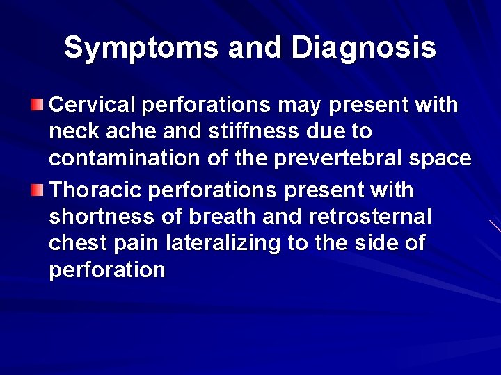 Symptoms and Diagnosis Cervical perforations may present with neck ache and stiffness due to