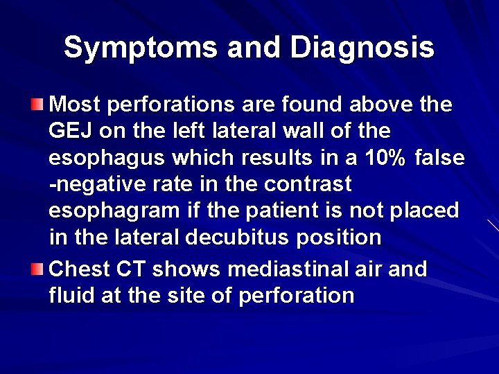 Symptoms and Diagnosis Most perforations are found above the GEJ on the left lateral