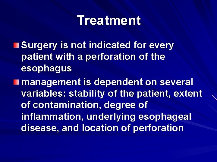 Treatment Surgery is not indicated for every patient with a perforation of the esophagus