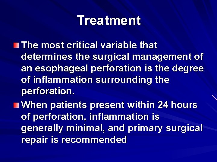 Treatment The most critical variable that determines the surgical management of an esophageal perforation