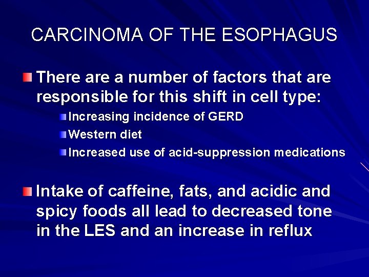CARCINOMA OF THE ESOPHAGUS There a number of factors that are responsible for this
