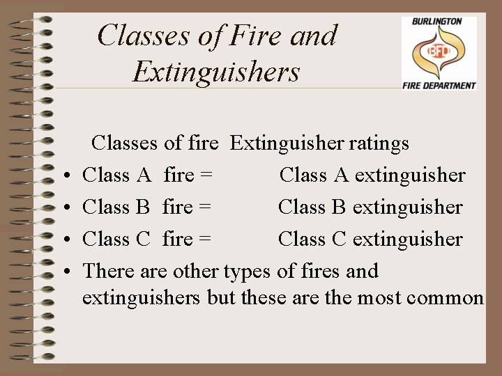 Classes of Fire and Extinguishers • • Classes of fire Extinguisher ratings Class A