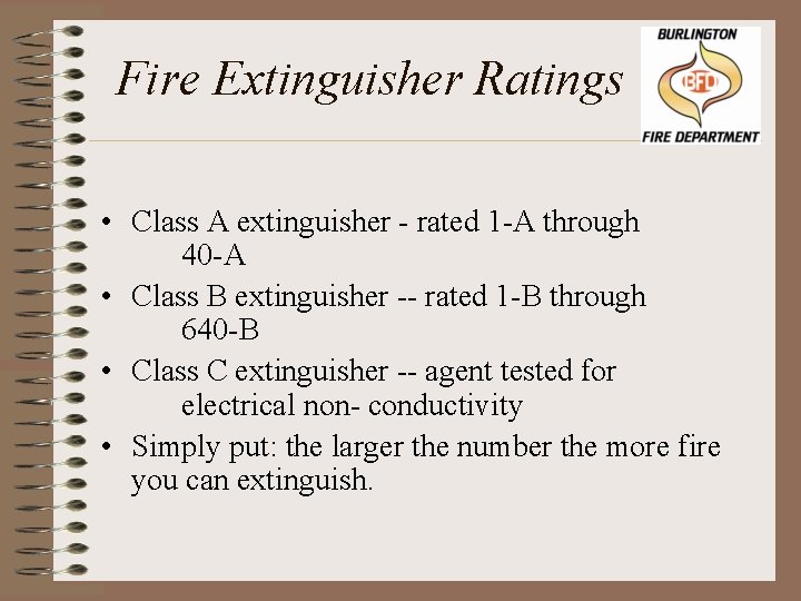 Fire Extinguisher Ratings • Class A extinguisher - rated 1 -A through 40 -A