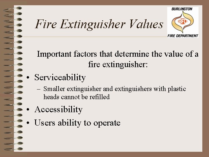 Fire Extinguisher Values Important factors that determine the value of a fire extinguisher: •