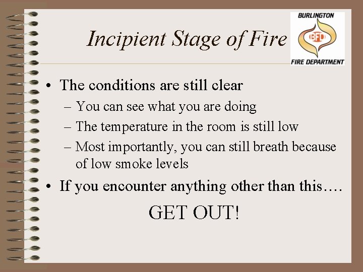 Incipient Stage of Fire • The conditions are still clear – You can see