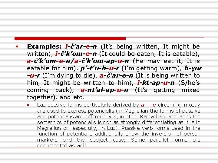 § Examples: i-č’ar-e-n (It’s being written, It might be written), i-č’k’om-e-n (It could be