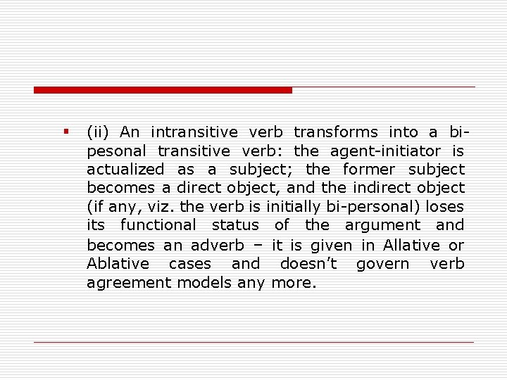 § (ii) An intransitive verb transforms into a bipesonal transitive verb: the agent-initiator is