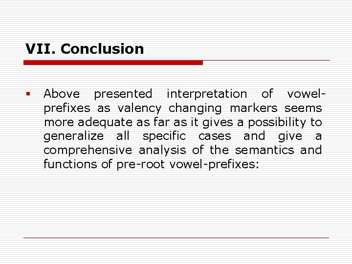 VII. Conclusion § Above presented interpretation of vowelprefixes as valency changing markers seems more