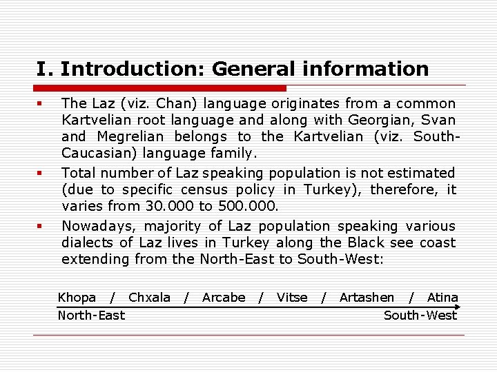 I. Introduction: General information § § § The Laz (viz. Chan) language originates from