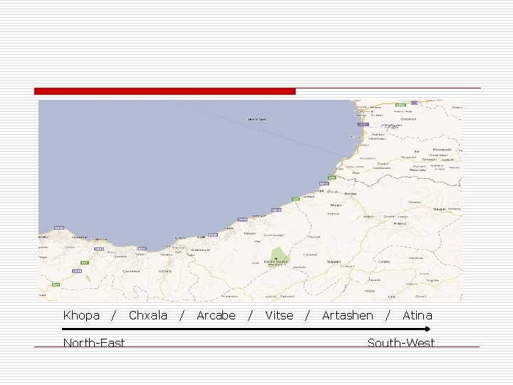  Khopa / Chxala / Arcabe / Vitse / Artashen / Atina North-East South-West