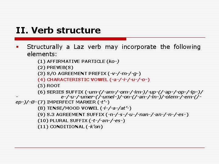 II. Verb structure § Structurally a Laz verb may incorporate the following elements: (1)