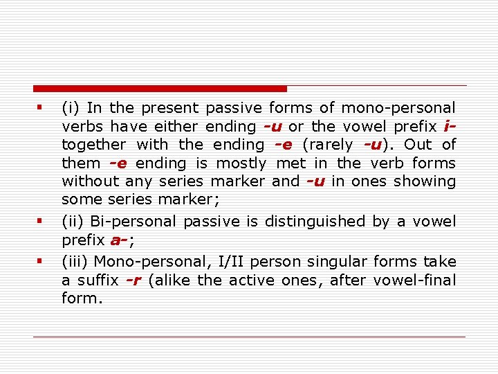 § § § (i) In the present passive forms of mono-personal verbs have either