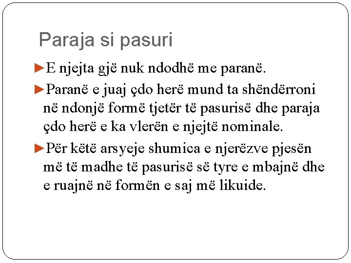 Paraja si pasuri ►E njejta gjë nuk ndodhë me paranë. ►Paranë e juaj çdo