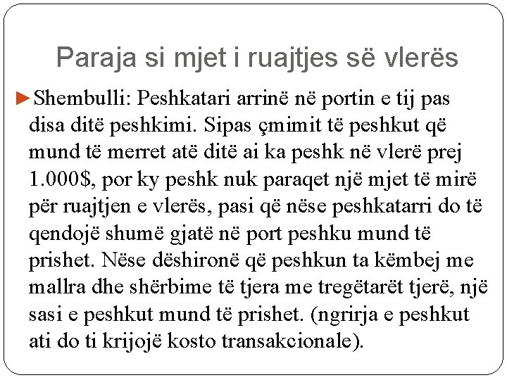 Paraja si mjet i ruajtjes së vlerës ►Shembulli: Peshkatari arrinë në portin e tij