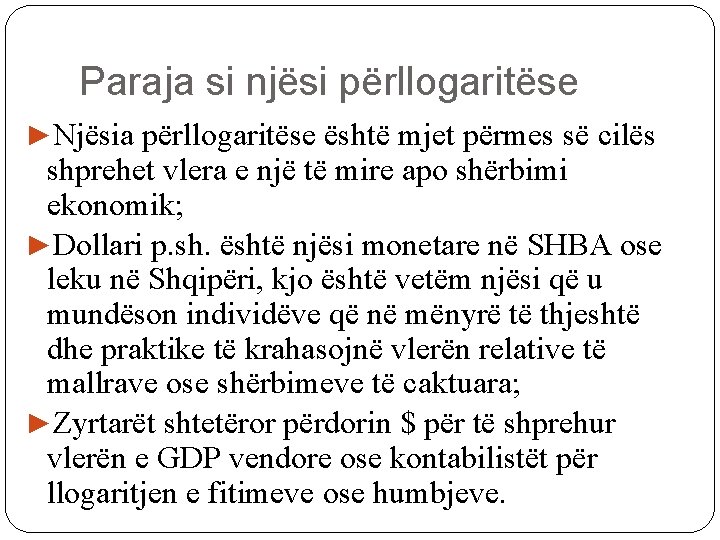 Paraja si njësi përllogaritëse ►Njësia përllogaritëse është mjet përmes së cilës shprehet vlera e