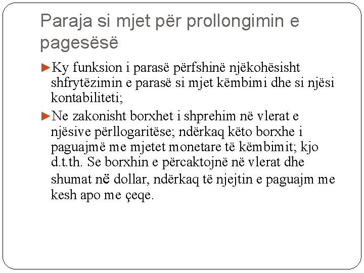 Paraja si mjet për prollongimin e pagesësë ►Ky funksion i parasë përfshinë njëkohësisht shfrytëzimin