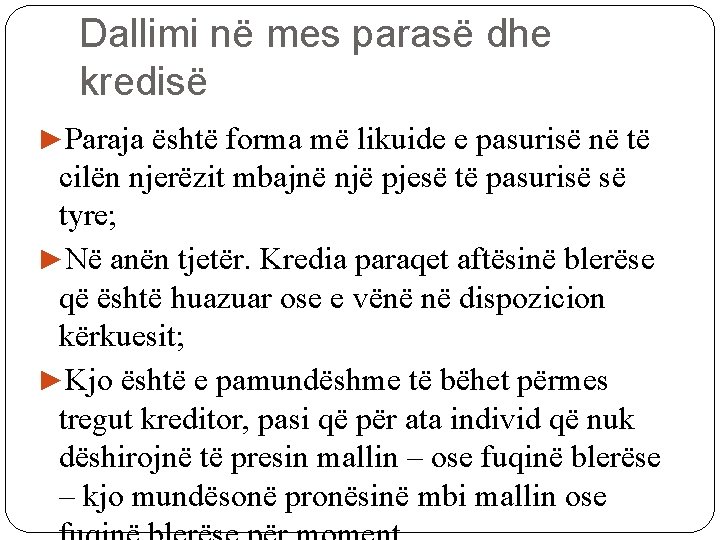 Dallimi në mes parasë dhe kredisë ►Paraja është forma më likuide e pasurisë në