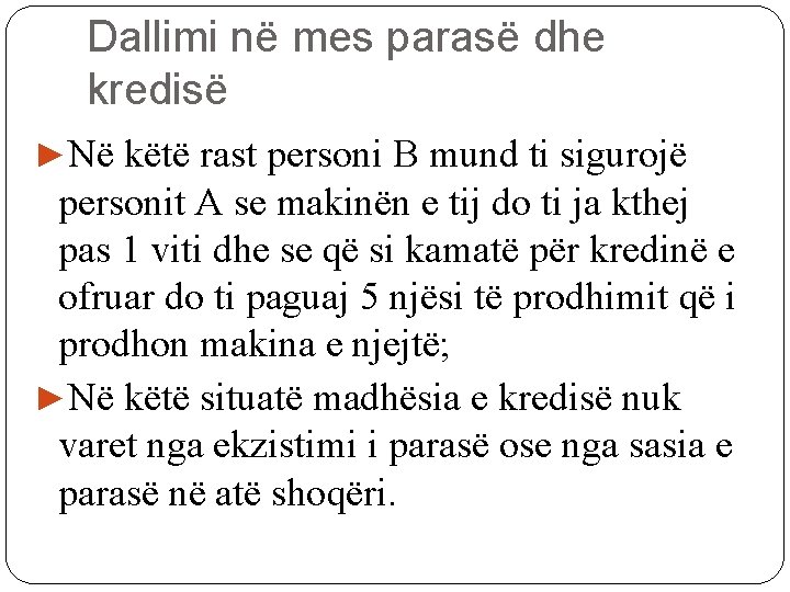 Dallimi në mes parasë dhe kredisë ►Në këtë rast personi B mund ti sigurojë