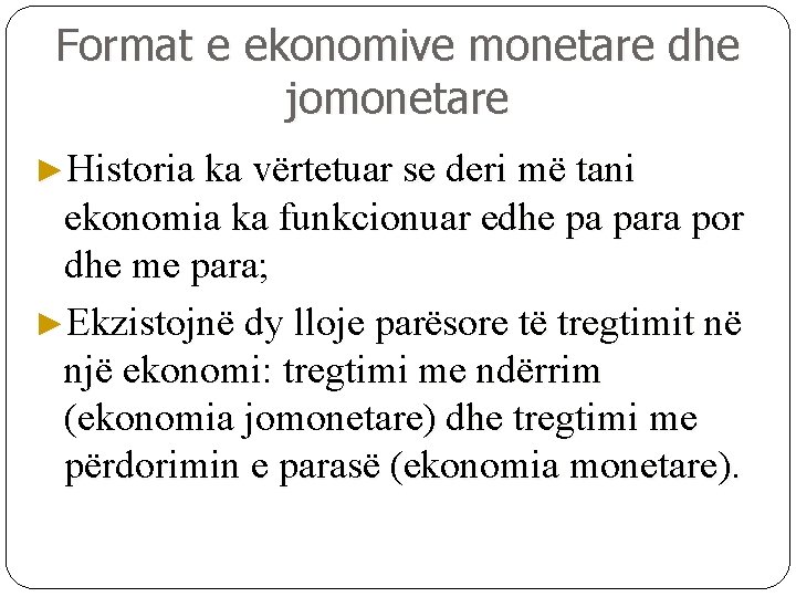 Format e ekonomive monetare dhe jomonetare ►Historia ka vërtetuar se deri më tani ekonomia