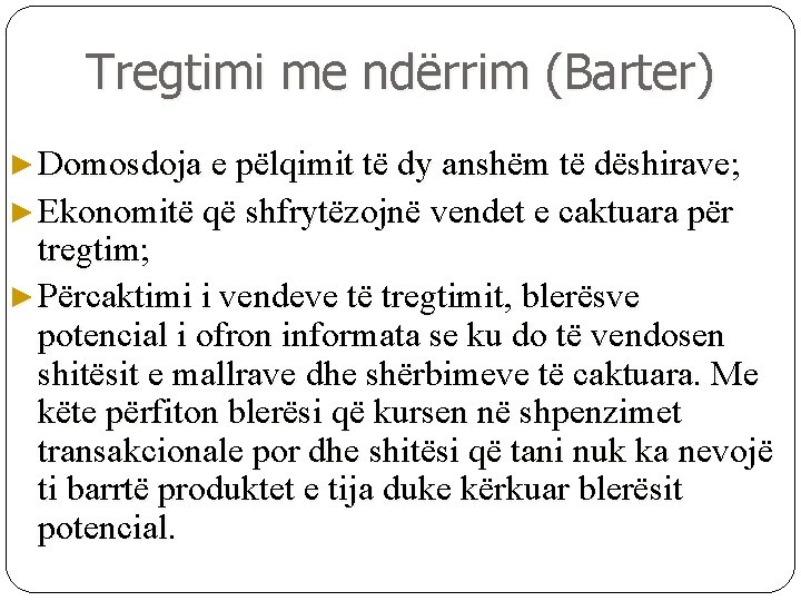 Tregtimi me ndërrim (Barter) ► Domosdoja e pëlqimit të dy anshëm të dëshirave; ►