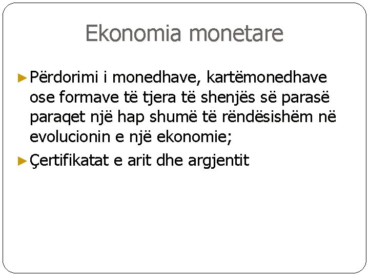 Ekonomia monetare ► Përdorimi i monedhave, kartëmonedhave ose formave të tjera të shenjës së