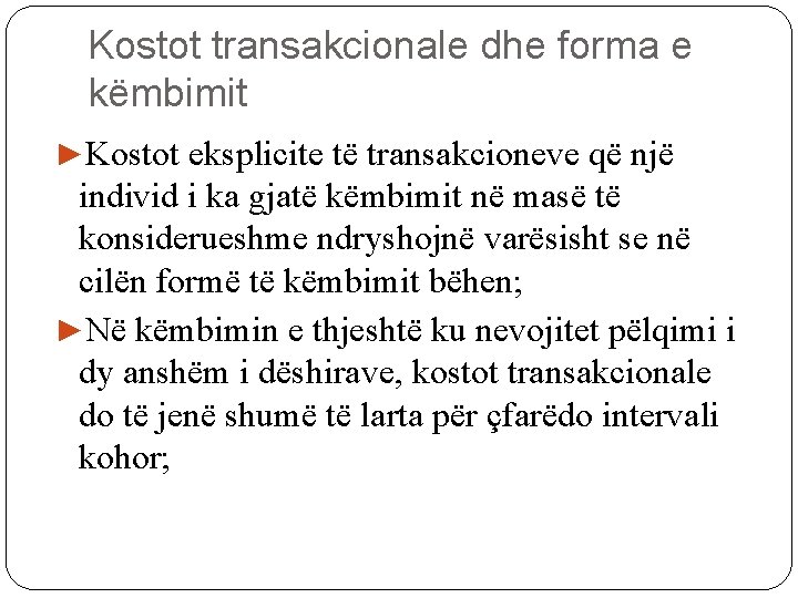 Kostot transakcionale dhe forma e këmbimit ►Kostot eksplicite të transakcioneve që një individ i