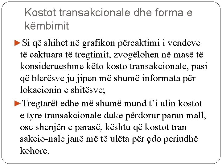 Kostot transakcionale dhe forma e këmbimit ►Si që shihet në grafikon përcaktimi i vendeve