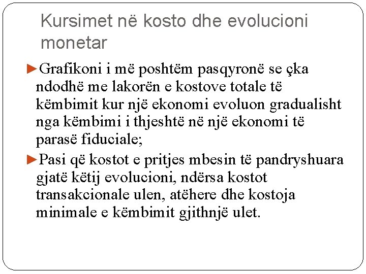 Kursimet në kosto dhe evolucioni monetar ►Grafikoni i më poshtëm pasqyronë se çka ndodhë