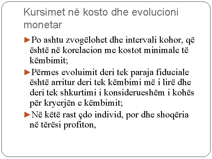 Kursimet në kosto dhe evolucioni monetar ►Po ashtu zvogëlohet dhe intervali kohor, që është