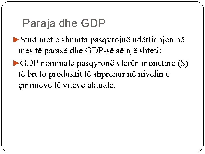 Paraja dhe GDP ►Studimet e shumta pasqyrojnë ndërlidhjen në mes të parasë dhe GDP-së
